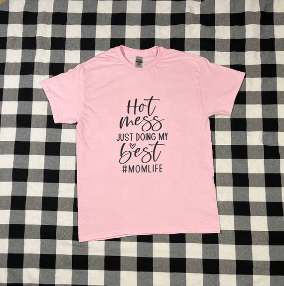 Mom Life T-shirt, Hot Mess T-shirt, Mom Shirt