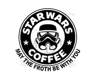 INSTANT DOWNLOAD Star Wars Coffee Cup Stormtrooper May the Froth Be With You Svg Png Cut File