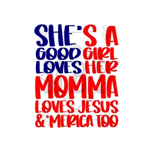 Könnte beinhalten: Roter und blauer Text auf weißem Hintergrund lautet "She's a good girl loves her momma loves Jesus & 'merica too".