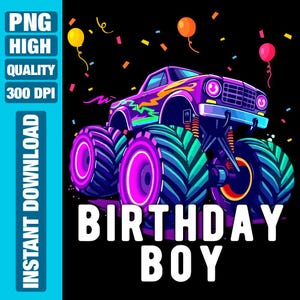 Birthday Boy png, birthday monster truck png, Monster Truck png, PNG Sublimation Design, T-Shirt Design, Instant Download Png