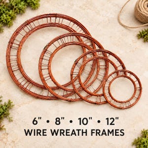 May include: Four circular copper-colored wire wreath frames nested together, featuring diameters of 6 inches, 8 inches, 10 inches, and 12 inches. The text below the frames reads 6" • 8" • 10" • 12" WIRE WREATH FRAMES.