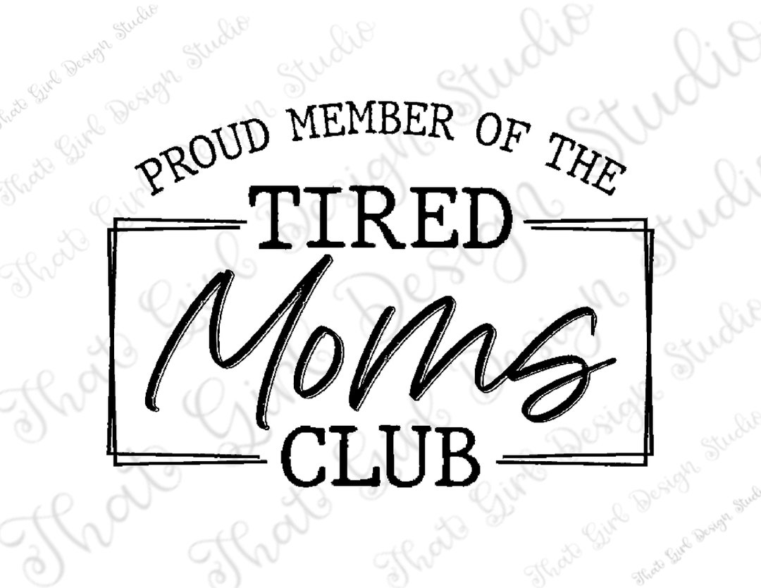 Proud Member of the Tired Moms Club / Sublimation Png / Mom Life ...