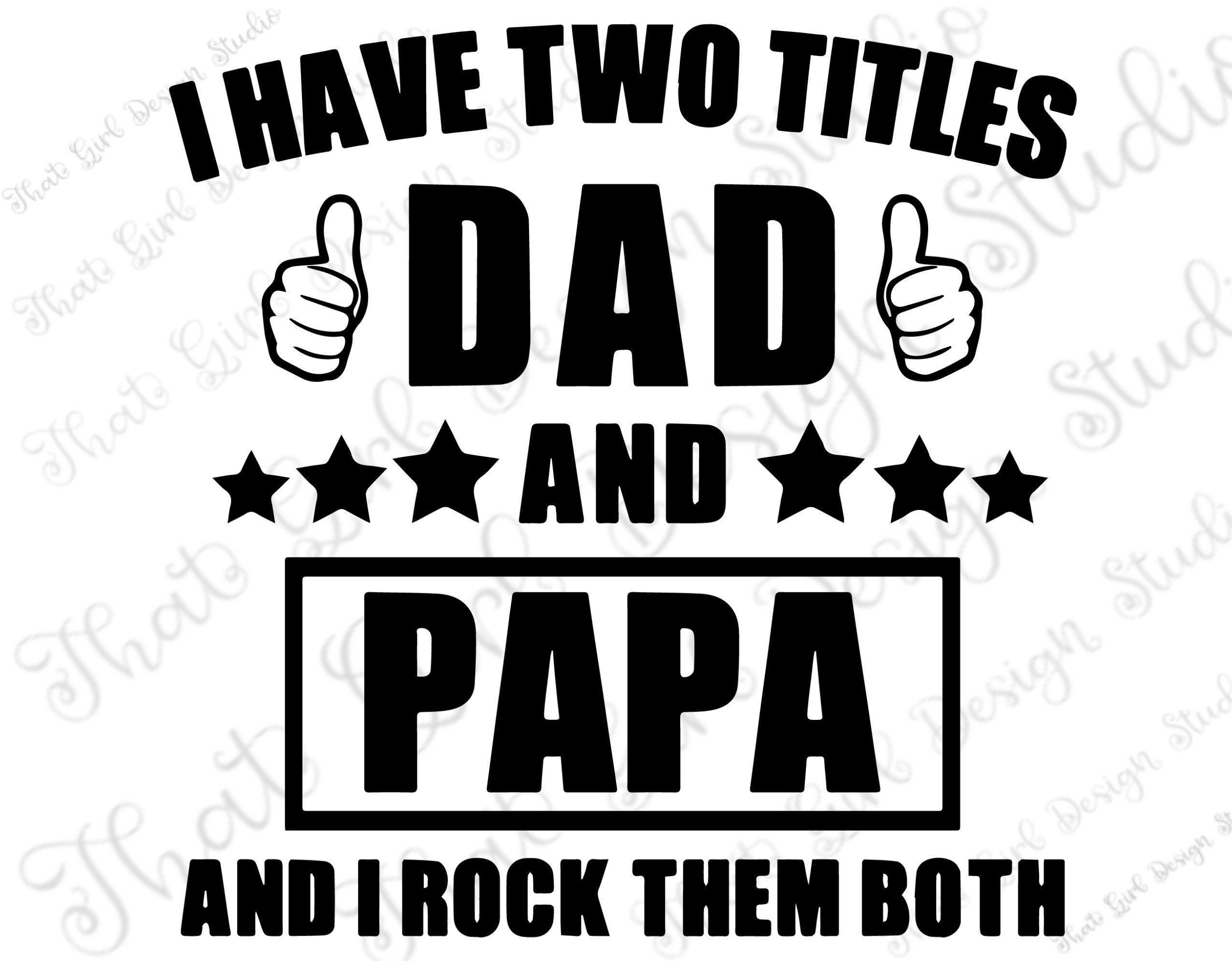 Download I have two titles dad and pap and I rock them both DIGITAL | Etsy