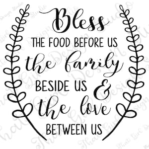 bless the food before us the family beside us and the love between us svg, Instant DIGITAL DESIGN DOWNLOAD, cut file, png, printable