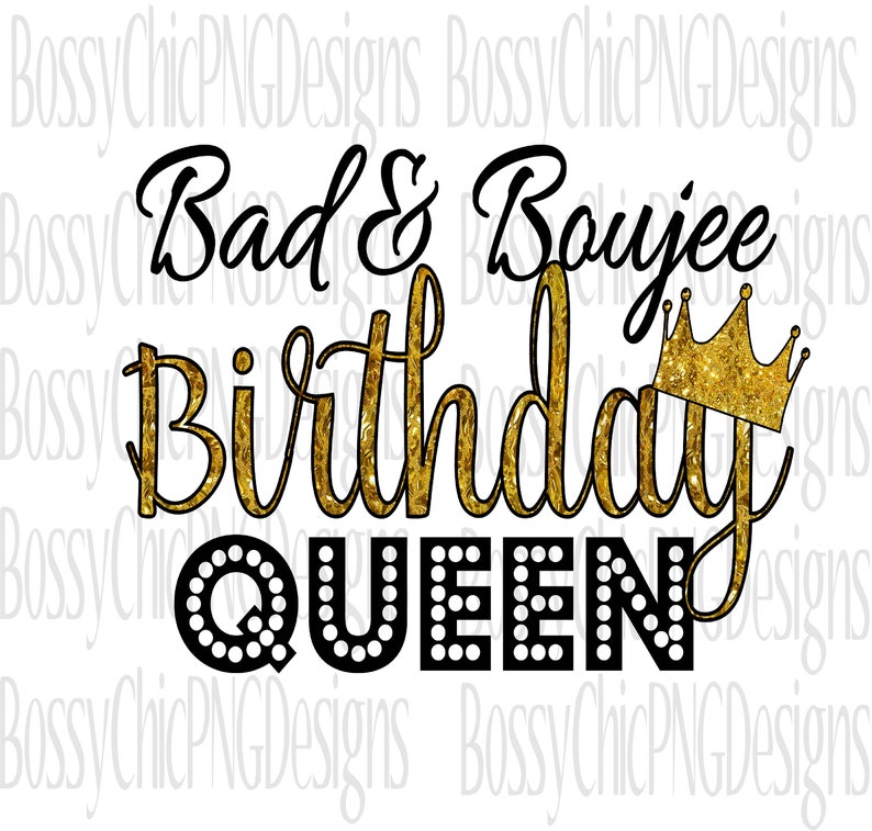Download Bad and Boujee Png Birthday Queen Png Sublimation Printing ...