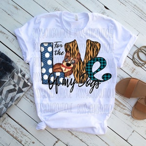 For The Love of Dogs Sublimation, Dog Png, DTG printing, Png For T-shirts, Png For Sublimation, Clipart, Sublimate Design, Dog Sublimation