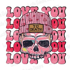 I Love You To Death Valentine Day Skull,  Pink Valentine Png, Retro Valentine, Love You Valentine, Valentine Skull Png, Skull With Beanie