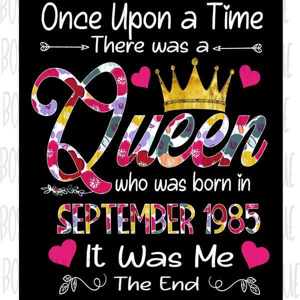 Once Upon A Time There Was A Queen, September Queen, Birthday Queen, Sublimation Design, DTG Printing, Digital Download, Custom Order, Png