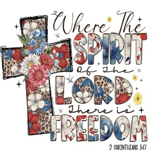 Where The Spirit Of The Lord There Is Freedom Png, 4th Of July Png, Floral Cross Png, Freedom 4th Of July Png, Christian Sublimation, Jesus