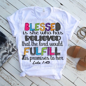 Blessed Is She Who Has Believed , Luke 1:45 Sublimation Design, Png Sublimation, Digital Download, Bible Verse, Bible Sublimation, Clipart