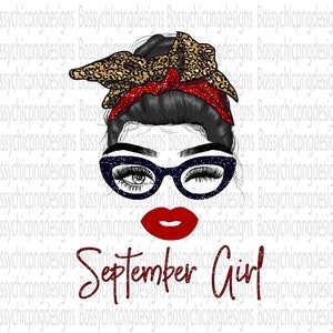 September Girl, September Birthday, Girl With Glasses png, Messy Bun Png, Digital Download, PNG Sublimation, Digital Art, DTG Printing