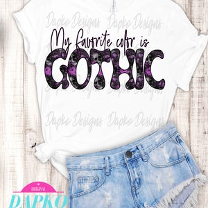 My Favorite Color Is Gothic, Sublimation Design, Goth Sublimation, Gothic Png, DTG Printing, Sublimate Design, Digital Download, Clipart Png