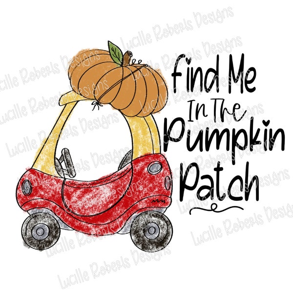 Find Me At The Pumpkin Patch, Fall Pumpkin Sublimation, Kids Car Png, Hand Drawn, Pumpkin Patch Png, Kids Fall Sublimation, Crayon Art