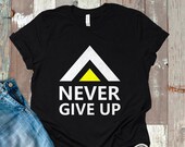 Never Give up T-shirt Inspirational Quote Gift Idea - Etsy