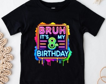 Neon 8th Birthday Bruh Kids T shirt, Bruh Its My Birthday, Boys Neon Shirt, Birthday T-shirt For Boys, Bright Neon Kids Birthday, Neon Party