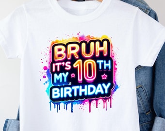Bruh Birthday Tshirt, 10th Birthday Shirt, Kids Neon Birthday T-shirt, Boys Birthday, Boys Birthday Gift, Bright Birthday, Girls Birthday