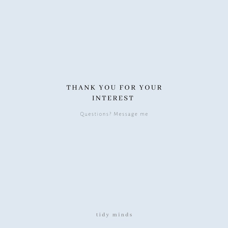 May include: Text on a light blue background that reads "Thank you for your interest. Questions? Message me." and "tidy minds" at the bottom.