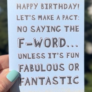 Puede incluir: Una tarjeta de cumpleaños azul con el texto "HAPPY BIRTHDAY! LET'S MAKE A PACT: NO SAYING THE F-WORD... UNLESS IT'S FUN FABULOUS OR FANTASTIC"