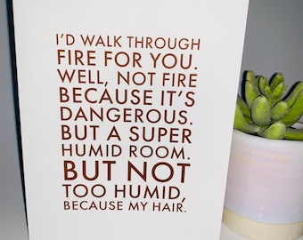 Funny BFF Card: I'd Walk Through Fire - Humorous Friendship Card