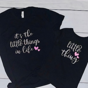 It&#39;s The Little Things, Mommy and Me Matching shirts, Available in BABY, TODDLER and YOUTH!