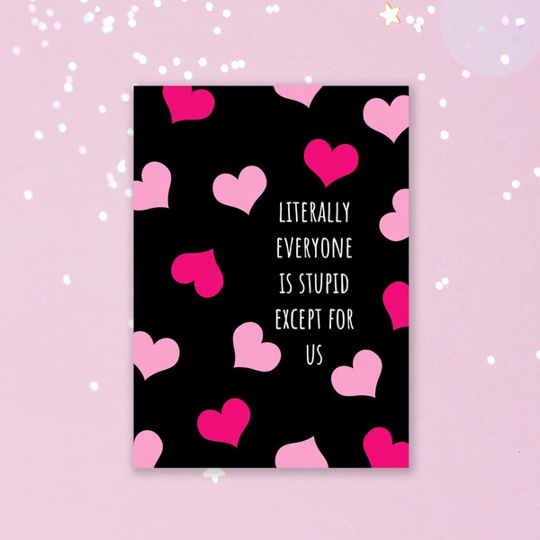 Everyone Is Stupid Card, Funny Valentines Day Card, Honest Anniversary Card, Sarcastic Best Friend Greeting Card