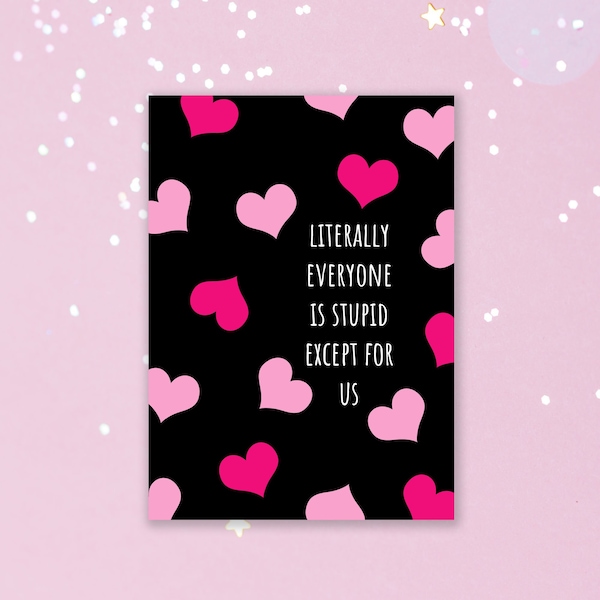 Everyone Is Stupid Card, Funny Valentines Day Card, Honest Anniversary Card, Sarcastic Best Friend Greeting Card