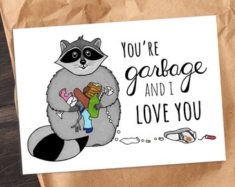You're Garbage Card, Funny Valentines Day Card, Rude Anniversary Greeting Card, Funny Raccoon Card