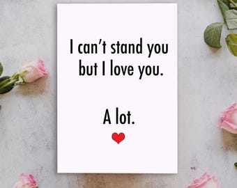 Can't Stand You Card, Funny Valentines Day Card, Sarcastic Anniversary Greeting Card