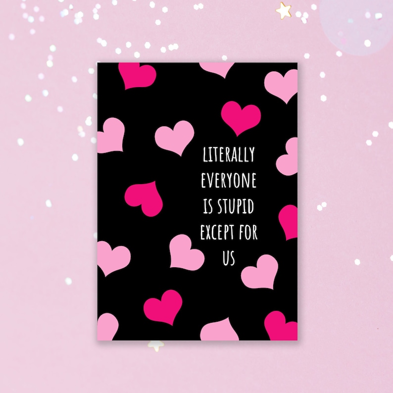 Everyone Is Stupid Card, Funny Valentines Day Card, Honest Anniversary Card, Sarcastic Best Friend Greeting Card image 1