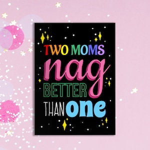 Two Moms Nag Card, grappige lesbische Moederdagkaart, grappig cadeau voor moeders, LGBTQ-moederdagkaart
