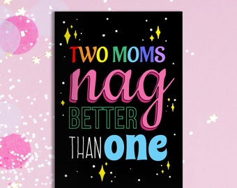 Funny Lesbian Mothers Day Card: Two Moms Nag Better