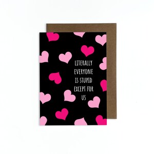 Everyone Is Stupid Card, Funny Valentines Day Card, Honest Anniversary Card, Sarcastic Best Friend Greeting Card image 2