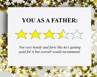 May include: A white card with the text "YOU AS A FATHER:" and a 5-star rating system with 3 full stars, 1 half-star, and 1 empty star. The text below the rating system reads "Not very handy and farts like he's getting paid for it but overall would recommend."