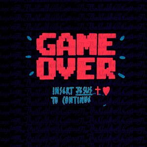 May include: A pixelated red and blue "GAME OVER" graphic with the text "INSERT JESUS + ♥ TO CONTINUE" below. The background is a dark blue with a repeating pattern of the text "The Bellwell Cottage".