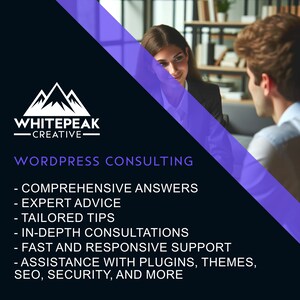 May include: Whitepeak Creative offers WordPress consulting services. The image shows a woman and a man sitting across from each other in a meeting. The text on the image reads: "WordPress Consulting - Comprehensive Answers - Expert Advice - Tailored Tips - In-Depth Consultations - Fast and Responsive Support - Assistance with Plugins, Themes, SEO, Security, and More."