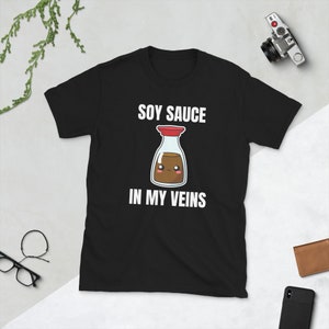 Soy Sauce In My Veins Shoyu Lover Kawaii Cute Asia Asian Food Foodie Funny Pun Gift Idea Birthday Present Short-Sleeve Unisex T-Shirt