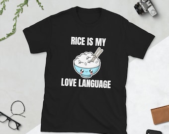 Rice Is My Love Language White Rice Brown Rice Jasmine Rice Asia Asian Food Foodie Funny Gift Birthday Present Short-Sleeve Unisex T-Shirt