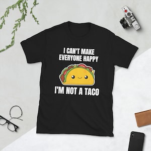 I Can&#39;t Make Everyone Happy I&#39;m Not A Taco Fast Food Lover Kawaii Cinco De Mayo Mexican Food Foodie Funny Pun Short-Sleeve Unisex T-Shirt