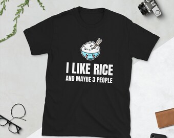 I Like Rice And Maybe 3 People White Brown Jasmine Rice Lover Asian Food Foodie Funny Gift Idea Birthday Present Short-Sleeve Unisex T-Shirt