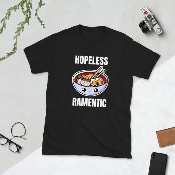 Ramen Shirt, Hopeless Romantic Japanese Noodle Pun Tee Gift Ramen Shirt, Hopeless Romantic Japanese Noodle Pun Tee Gift