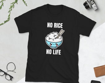 No Rice No Life Anime White Rice Brown Rice Jasmine Rice Lover Asian Food Foodie Funny Pun Gift Birthday Present Short-Sleeve Unisex T-Shirt