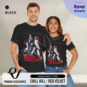 May include: Black unisex cotton t-shirt featuring a group of women with the text "Chill Kill Red Velvet" in red.