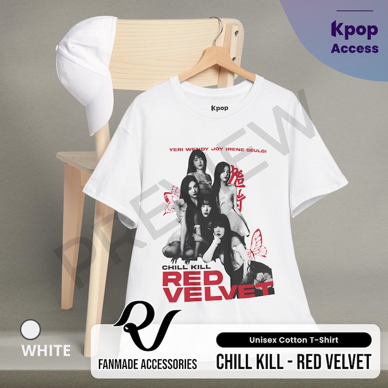 May include: White unisex cotton t-shirt with a graphic print of the K-pop group Red Velvet. The print features the group members in black and white with a red and white "Chill Kill" logo and the group's name in red. The shirt also has the text "Yeri Wendy Joy Irene Seulgi" printed on the front.