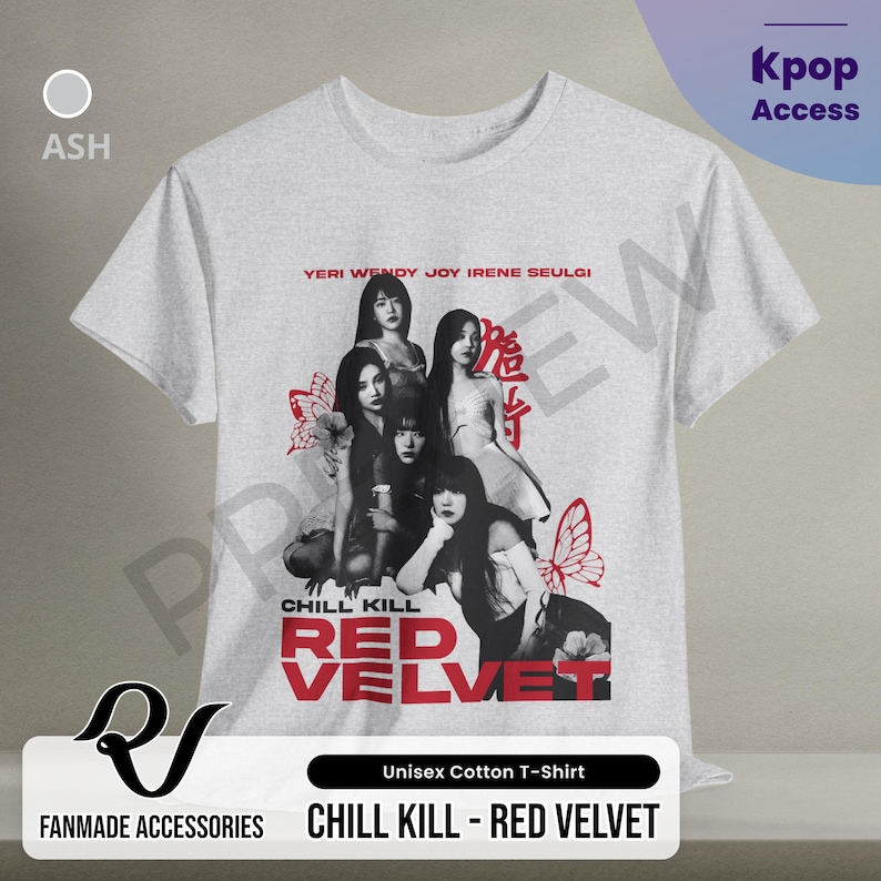 May include: Gray cotton t-shirt with a black and white image of a K-pop girl group, Red Velvet, with the text "Chill Kill - Red Velvet" printed on the front.