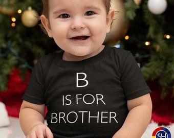 B Is For Brother Infant and Toddler Shirt (#1009)