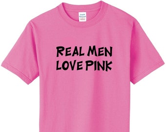 Real Men Love Pink on Adult & Youth Cotton T-Shirt (#959)