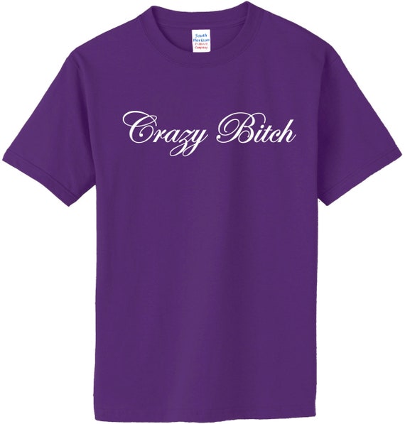 Crazy Bitch T-shirt 358 - Etsy