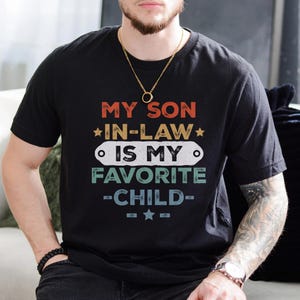 My Son In Law Is My Favorite Child Shirt, Funny Family T-shirt, Funny Son Tee, Funny Fathers Day Shirt, Father&#39;s day Gift, Mother&#39;s day gift