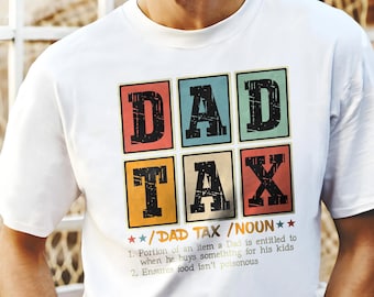 Dad Tax Shirt, Funny Funny Dad Tax Noun Shirt, Dad Tax Definition Shirt, Fathers Day Shirt, Birthday gift for dad, Grandpa Pop Pop Tax Shirt
