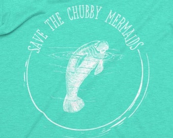 Save the Chubby Mermaids Tshirt, Summertime Shirt, Beach Tshirt, Funny Mermaid Shirt, Manatee Tshirt